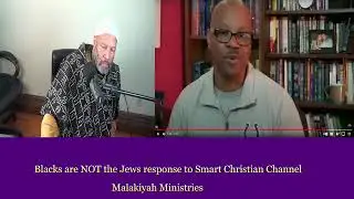 Blacks are NOT the Jews response to Smart Christian Channel
