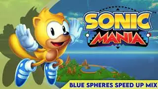 Blue Spheres Speed Up Mix ~ Bonus Stage || Sonic Mania