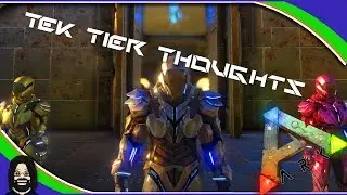 Ark Survival Evolved: Tek Tier Thoughts