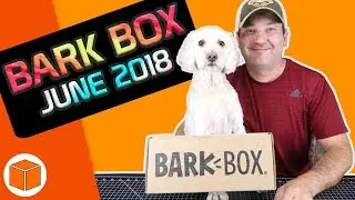 Bark Box - Extra Toy Club, June 2018 || Unboxing