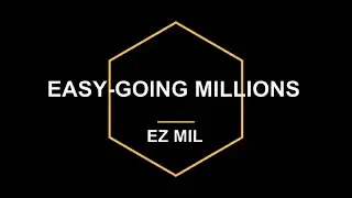 EZ MIL- EASY-GOING MILLIONS (LYRICS)
