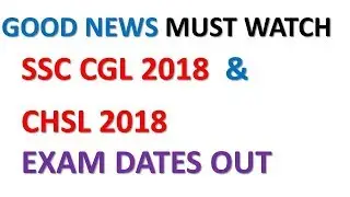 SSC CGL & CHSL 2018 EXAM DATES