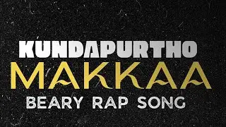 KUNDAPURATHO MAKKAA | BEARY RAP | 8TIME | AJJU CREATION.