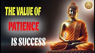 The Value of Patience &ndash; Success Come, The Ultimate Skill| Buddhism teachings