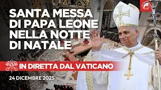 IN DIRETTA dal Vaticano | Santa Messa di Papa Leone XIV nella Notte di Natale | 24 Dicembre 2025