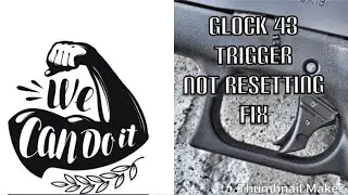 Glock 43 Trigger Not Resetting Fix