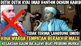 GEMPAR⁉️DETIK  DETIK KYAI IMAD HANTAM OKNUM HABIB‼️JANGAN  HINA PRIBUMI FAHAM..!!!SABAR ADA BATASNYA