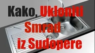 Kako ukloniti smrad iz Sudopere