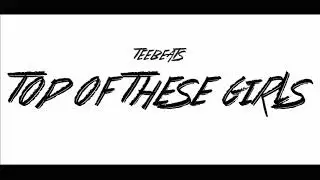 TopOfDeezGirlz Teebeats303