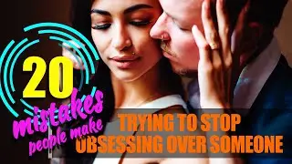 Stop obsessing over someone. Mistakes people make trying.  #StopObsessing