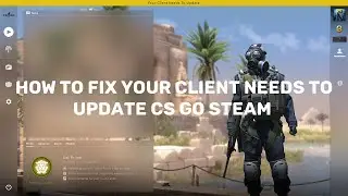 How To Fix Your Client Needs To Update CSGO Steam