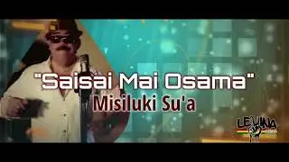 Misiluki Su'a - Saisai Mai Osama (Audio)