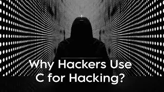 Why Hackers Use C language For Hacking? | Here's Why!