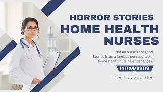 Home Health Nursing Horror Stories - Pre Series Introduction | Family Perspective #notsonicenurses