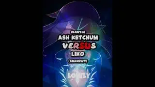 (Kanto) ASH KETCHUM VS LIKO (Current) #pokemon #pokemonjourneys #ashketchum