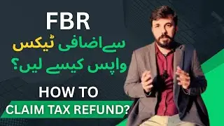 How to Claim a Refund of Excess Tax from FBR.