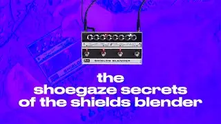 the guitar pedal from kevin shields' imagination | a shoegaze secrets guide for the shields blender