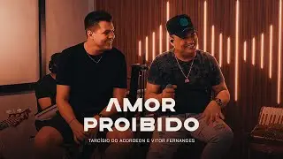 AMOR PROIBIDO - TARC&Iacute;SIO SESSIONS - Tarc&iacute;sio do Acordeon e @vitorfernandescantor