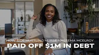 How Side Hustling Nurse Naseema McElroy Paid Off $1M in Debt