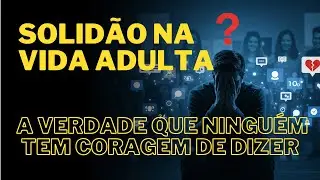 A Solid&atilde;o na Vida Adulta: Voc&ecirc; Est&aacute; Se Sentindo Invis&iacute;vel? #solid&atilde;o #fyp  #saudemental