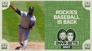Rockies baseball is back | DNVR Bets Daily