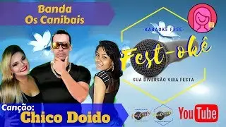 Karaokê Banda os Canibais - Chico Doido