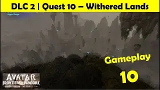 Avatar Frontiers of Pandora | Secret of The Spires DLC | Withered Lands | Gameplay Walkthrough 10
