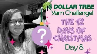 День 8 | 12 дней Рождества: челлендж с пряжей из магазина Dollar Tree!