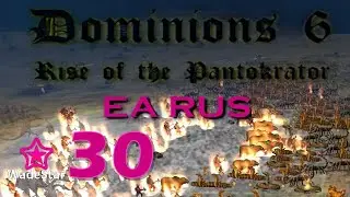 Dominions 6 Let's Play 30 | EA Rus | The Final Throne