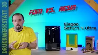Special: Elegoo Saturn 4 Ultra Resin 3D Drucker im vergleich zum FDM 3D Druck