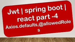 part -4 integrating jwt | react | spring boot  | spring security