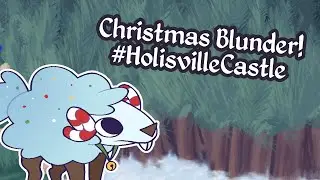 Christmas Blunder! #HolisvilleCastle