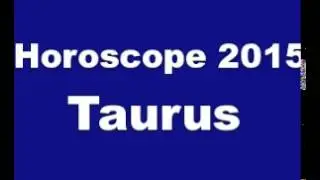 Taurus Horoscope 2015