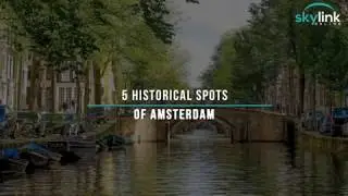 Top 5 Historical spots in Amsterdam
