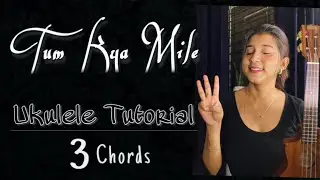 Tum Kya Mile(Arijit Singh) | Ukulele Tutorial | Ritika Biswas