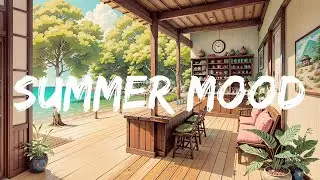 Summer Mood - 🌻 Comfortable music that makes you feel positive and calm ~ Morning songs