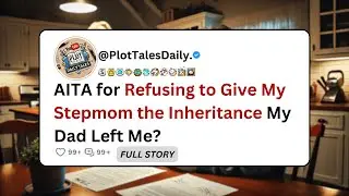 AITA за отказ отдать мачехе наследство, оставленное мне отцом? | Истории Reddit