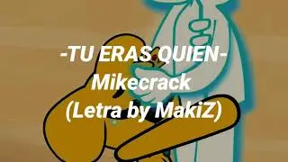 TU ERAS QUIEN | Mikecrack ft Dante Zhero| lyrics by Maki Z (letra)