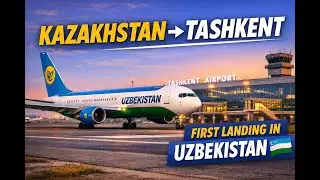 ✈️ Landing in Tashkent (TAS), Uzbekistan 🇺🇿 | First Impressions