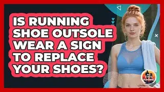Is Running Shoe Outsole Wear A Sign To Replace Your Shoes? - All Sorts Of Running