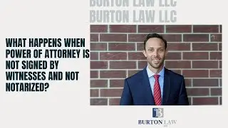 What Happens When Power of Attorney is Not Signed by Witnesses and Not Notarized?