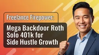 Freelance Firepower: Mega Backdoor Roth Solo 401k for Side Hustle Growth