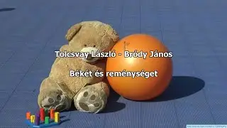 Tolcsvay László - Bródy János: Békét és reménységet (Dunakeszi Bárdos Lajos Általános Iskola)