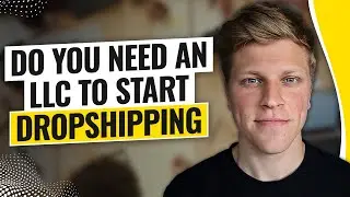 Do You Need an LLC to Start Dropshipping? (2024)