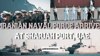 Iranian Naval Task Force Arrives in UAE | First Official Visit to Sharjah Port| #iran #militarynews