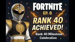 Fortnite | Ep. 6 &ndash; Rank 40 Milestone Celebration! White Ranger Quest Continues