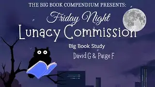 Friday Night Lunacy Commission Big Book Study To Wives p104-105 (A New Experience)