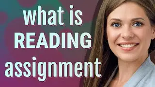 Reading assignment | meaning of Reading assignment
