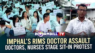 IMPHAL&rsquo;S RIMS DOCTOR ASSAULT: DOCTORS, NURSES STAGE SIT-IN PROTEST