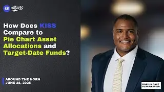 How Does KISS Compare to Pie Chart Asset Allocations and Target-Date Funds? | June 28, 2025